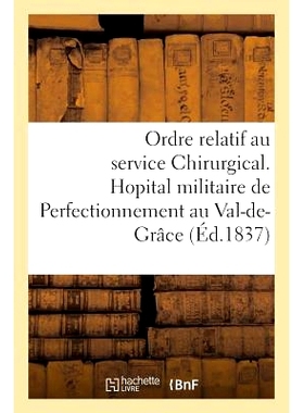 预订 Hopital Militaire de Perfectionnement Au Val-de-Grace. Ordre Relatif Au Service Chirurgical 格雷斯谷的军事改进医院