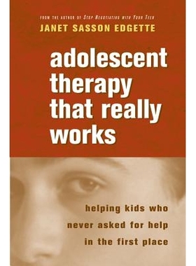 预订 Adolescent Therapy That Really Works: Helping Kids Who Never Asked for Help in the First Place 真正有效的青少年治疗