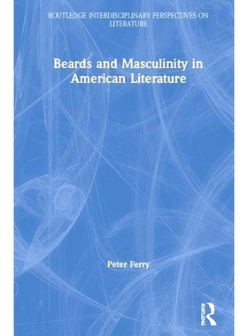 预订 Beards and Masculinity in American Literature 美国文学中的胡子与男子气质: 9781138093768