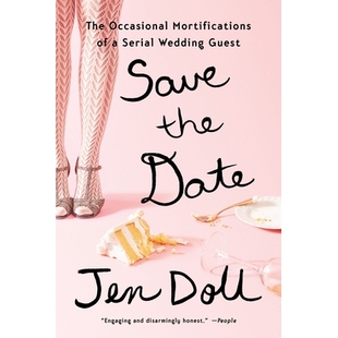 预订 Save the Date: The Occasional Mortifications of a Serial Wedding Guest: 9781594633867