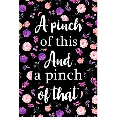 预订 A Pinch of This And a Pinch of That: Adult Blank Lined Notebook, Write in Your Favorite Menu, Kitchen Cookbook, Foo