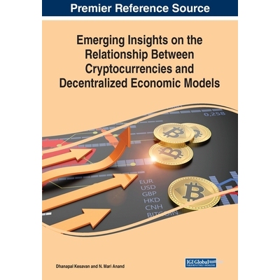 预订 Emerging Insights on the Relationship Between Cryptocurrencies and Decentralized Economic Models 关于加密货币与去中
