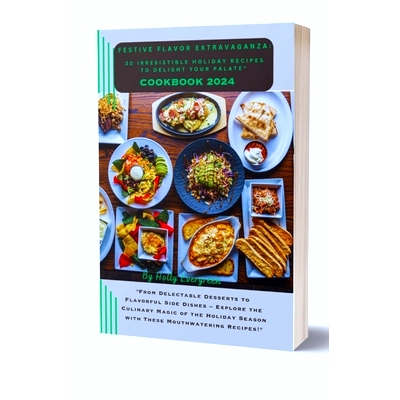 预订 Festive Flavor Extravaganza: 30 Irresistible Holiday Recipes to Delight Your Palate: 9798864539538