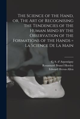 [预订]The Science of the Hand, or, The Art of Recognising the Tendencies of the Human Mind by the Observat 9781014161383怎么看?