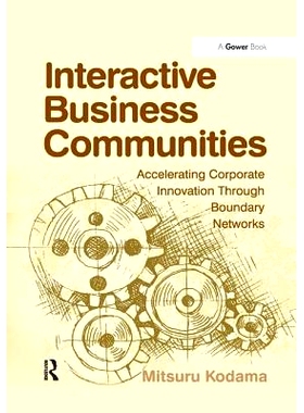 预订 Interactive Business Communities: Accelerating Corporate Innovation through Boundary Networks: 9781138263307
