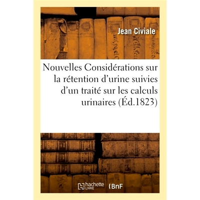 预订 Nouvelles Considérations sur la rétention d’urine, suivies d’un traité sur les calculs urinaires 关于尿潴留的