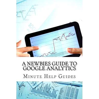 预订 A Newbies Guide to Google Analytics: 9781482313161