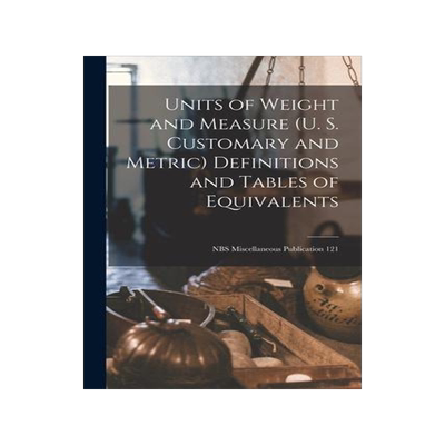 [预订]Units of Weight and Measure (U. S. Customary and Metric) Definitions and Tables of Equivalents; NBS  9781014568724
