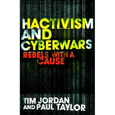 预订 Hacktivism and Cyberwars: Rebels with a Cause? 黑客行为与计算机战：由某种原因造成的叛逆者？: 9780415260046