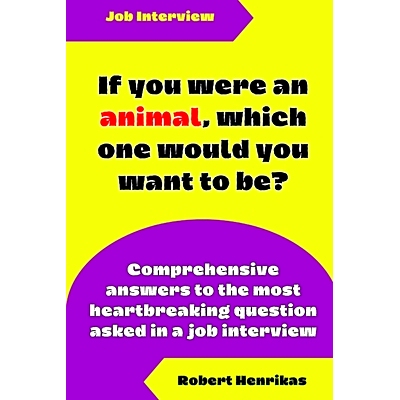 预订 If You Were an Animal, Which One Would You Want to Be?: Comprehensive answers to the most heartbreaking question as