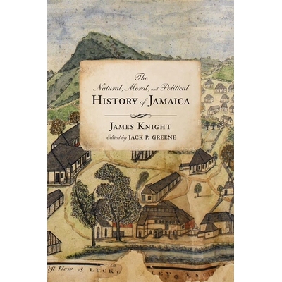 预订 The Natural, Moral, and Political History of Jamaica, and the Territories thereon depending: From the First Discove
