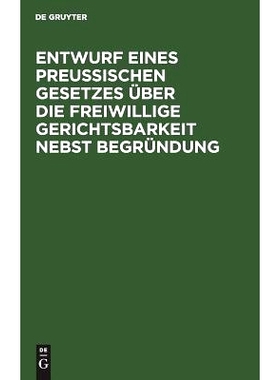 预订 Entwurf eines preussischen Gesetzes über die freiwillige Gerichtsbarkeit nebst Begründung: 9783111155074