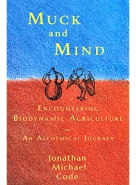 预订 Muck and Mind: Encountering Biodynamic Agriculture: An Alchemical Journey: 9781584201816