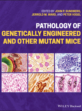 【预订】Pathology Of Genetically Engineered And Other Mutant Mice 9781119624578