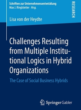 【预订】Challenges Resulting from Multiple Institutional Logics in Hybrid Organizations