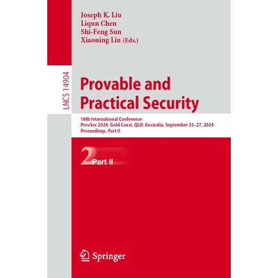预订 Provable and Practical Security: 18th International Conference, ProvSec 2024, Gold Coast, QLD, Australia, September
