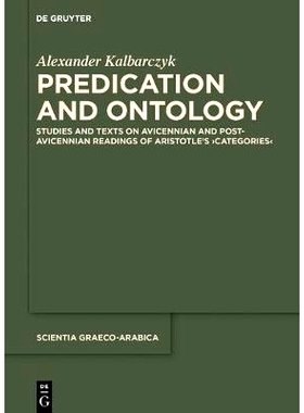 预订 Predication and Ontology: Studies and Texts on Avicennian and Post-Avicennian Readings of Aristotle’s ›Categories