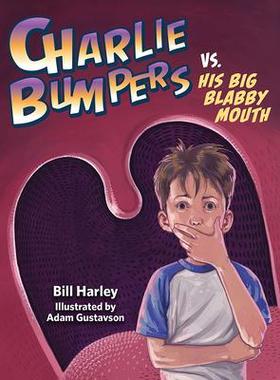 [预订]Charlie Bumpers vs. His Big Blabby Mouth 9781682630648