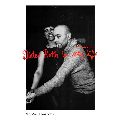 预订 Dieter Roth in My Life: Memories 我生命中的迪特尔·罗斯：回忆: 9783906915890