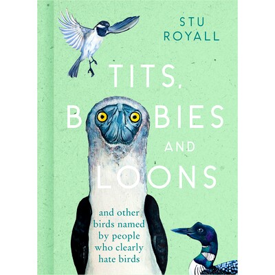 预订 Tits, Boobies and Loons: And Other Birds Named by People Who Clearly Hate Birds 山雀、鲣鸟和潜鸟：以及其他由明显讨