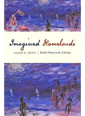 预订 Imagined Homelands: British Poetry in the Colonies 想象中的家园：殖民地中的英国诗歌: 9781421423920