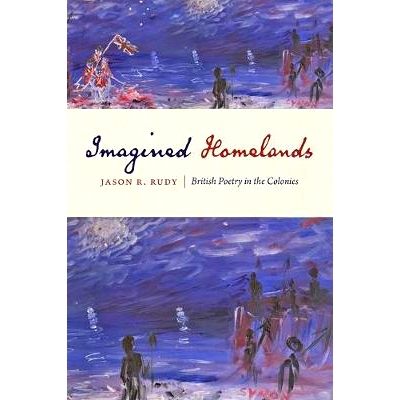 预订 Imagined Homelands: British Poetry in the Colonies 想象中的家园：殖民地中的英国诗歌: 9781421423920
