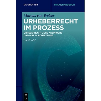 预订 Urheberrecht im Prozess: Urheberrechtliche Ansprüche und ihre Durchsetzung 法律诉讼中的版权：版权主张及其执行: 978