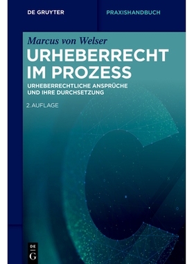 预订 Urheberrecht im Prozess: Urheberrechtliche Ansprüche und ihre Durchsetzung 法律诉讼中的版权：版权主张及其执行: 978