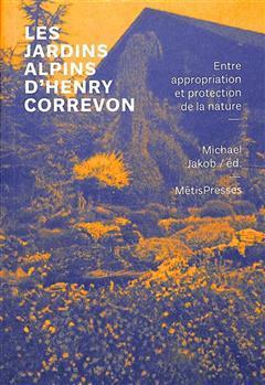 [预订]Les jardins alpins d’Henry Correvon : entre appropriation et protection de la nature 9782940711215