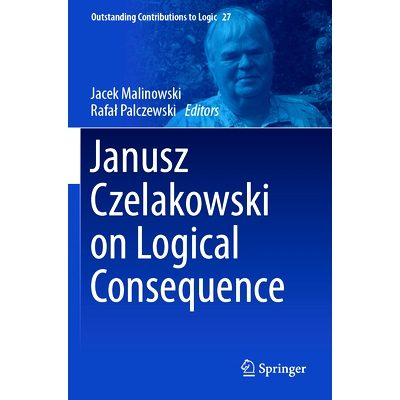 预订 Janusz Czelakowski on Logical Consequence Janusz Czelakowski 论逻辑后果: 9783031444920