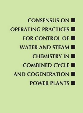 【预售】Consensus on Operating Practices for Control of Water and Steam Chemistry in Combined Cycle and Cogenerati...