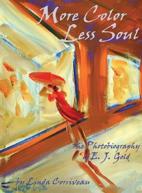 预订 More Color, Less Soul: The Photobiography of E. J. Gold: 9780895560995