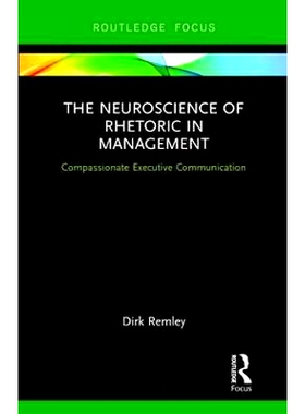 预订 The Neuroscience of Rhetoric in Management: Compassionate Executive Communication 管理中的修辞神经科学：富有同情心