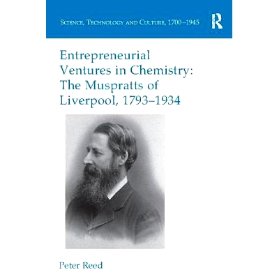 预订 Entrepreneurial Ventures in Chemistry: The Muspratts of Liverpool, 1793-1934: 9781138099562