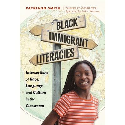 预订 Black Immigrant Literacies: Intersections of Race, Language, and Culture in the Classroom 黑人移民素养：课堂上种族