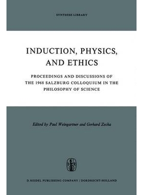 预订 Induction, Physics and Ethics: Proceedings and Discussions of the 1968 Salzburg Colloquium in the Philosophy of Sci