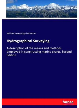 预订 Hydrographical Surveying: A description of the means and methods employed in constructing marine charts. Second Edi