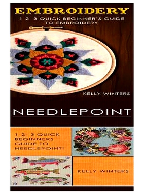 预订 Embroidery & Needlepoint: 1-2-3 Quick Beginner’s Guide to Embroidery! & 1-2-3 Quick Beginners Guide to Needlepoint