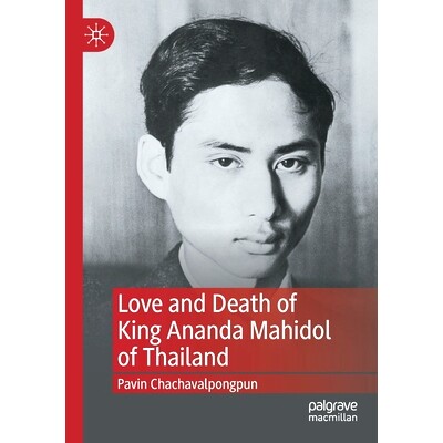 预订 Love and Death of King Ananda Mahidol of Thailand 泰国国王阿南达·玛希顿的爱与死: 9789811652912