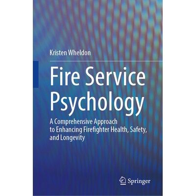 预订 Fire Service Psychology: A Comprehensive Approach to Enhancing Firefighter Health, Safety, and Longevity 消防心理学