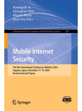 预订 Mobile Internet Security: The 8th International Conference, MobiSec 2024, Sapporo, Japan, December 17–19, 2024, Re