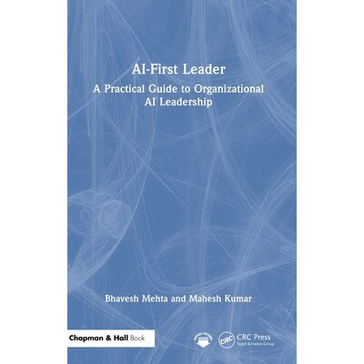预订 AI-First Leader: A Practical Guide to Organizational AI Leadership 人工智能优先的*：组织人工智能领导力实用指南: 978