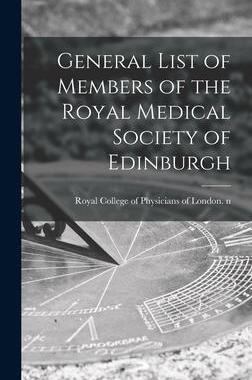 [预订]General List of Members of the Royal Medical Society of Edinburgh 9781015380073