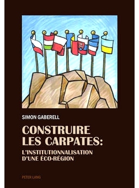 预订 Construire les Carpates: L’Institutionnalisation d’une Éco-Region: 9783034320368