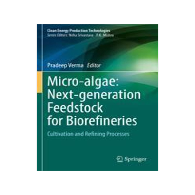 [预订]Micro-Algae: Next-Generation Feedstock for Biorefineries: Cultivation and Refining Processes 9789811907951