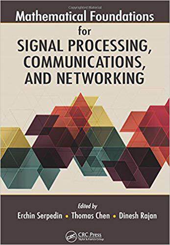 【预售】Mathematical Foundations for Signal Processing, Communications, and Networking