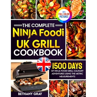 预订 The Complete Ninja Foodi Grill UK Cookbook: 1500 Days of Ninja Foodi Grill Culinary Adventures Using the Metric Mea