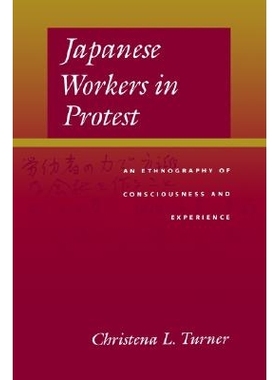 预订 Japanese Workers in Protest: An Ethnography of Consciousness and Experience: 9780520219618