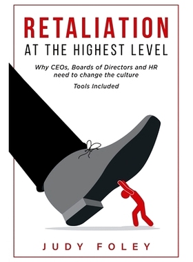 预订 Retaliation at the Highest Levels: Why CEOs, Boards of Directors and HR need to change the culture: 9780578222806
