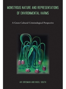 预订 Monstrous Nature and Representations of Environmental Harms: A Green Cultural Criminological Perspective: 978143992
